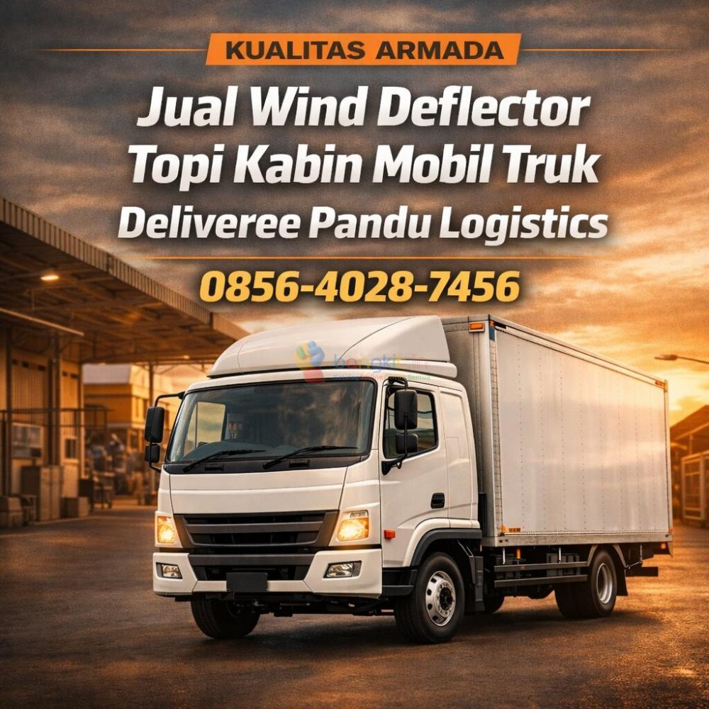 Kualitas Armada | 0856-4028-7456 Jual Wind Deflector Topi Kabin Mobil Truk Deliveree Pandu Logistics