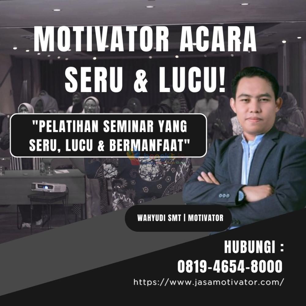 Jasa Motivator Di Lombok, Terbukti Efektif Untuk Meningkatkan Produktivitas Kerja! (Coach Wahyudi SMT: 0819-4654-8000)