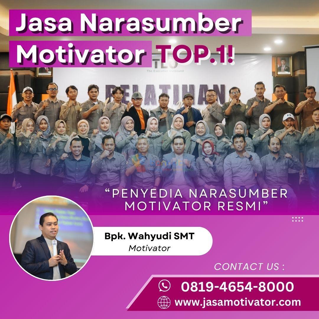 Narasumber Motivator Capacity Building Kediri, 0819-4654-8000