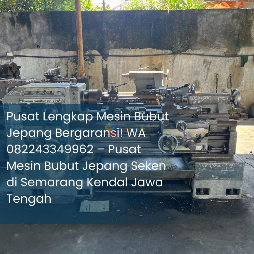 Pusat Lengkap Mesin Bubut Jepang Bergaransi! WA 082243349962 – Pusat Mesin Bubut Jepang Seken di Semarang Kendal Jawa Tengah