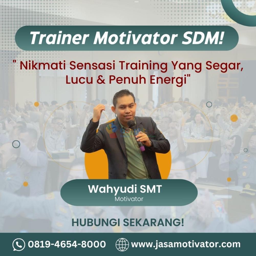 Motivator Trawas Pacet No.1 Profesional, Coach Wahyudi SMT (0819-4654-8000)