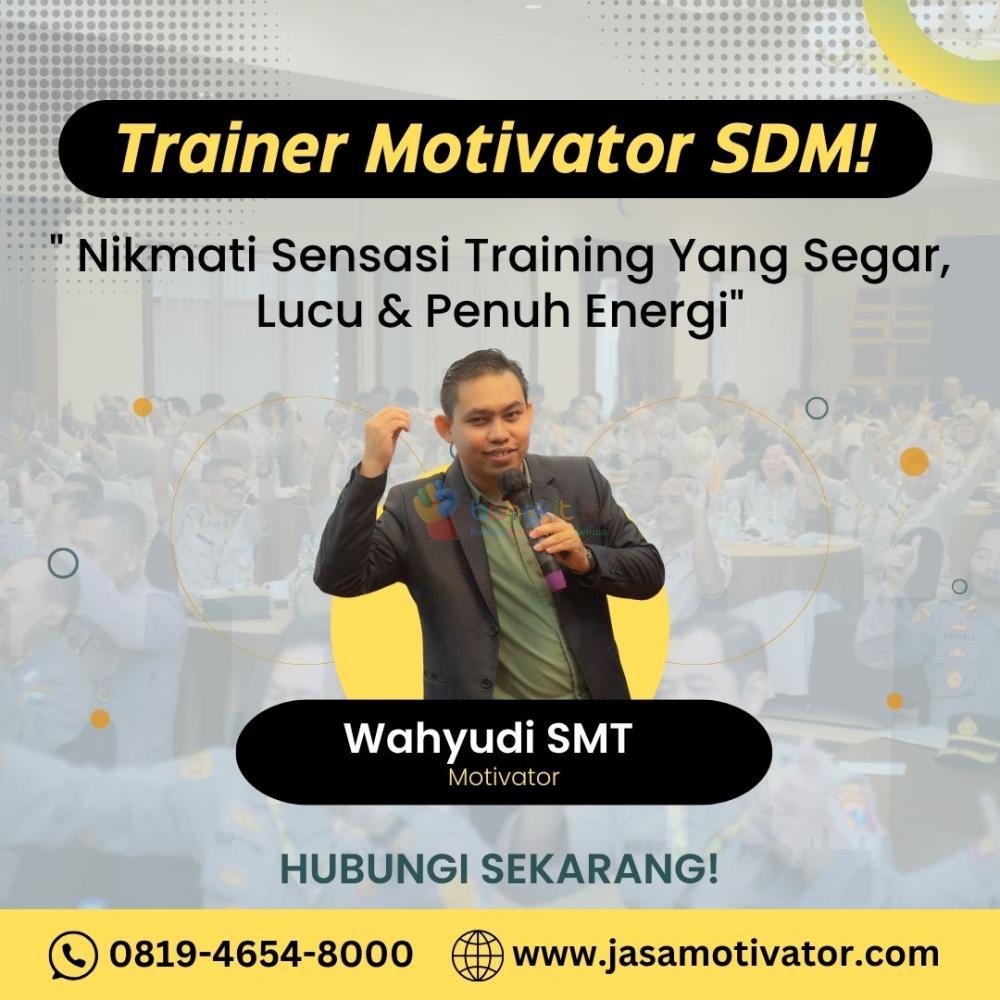 Motivator Pelatihan Capacity Building Jakarta Timur, Energik  & Inspiring! (0819-4654-8000)